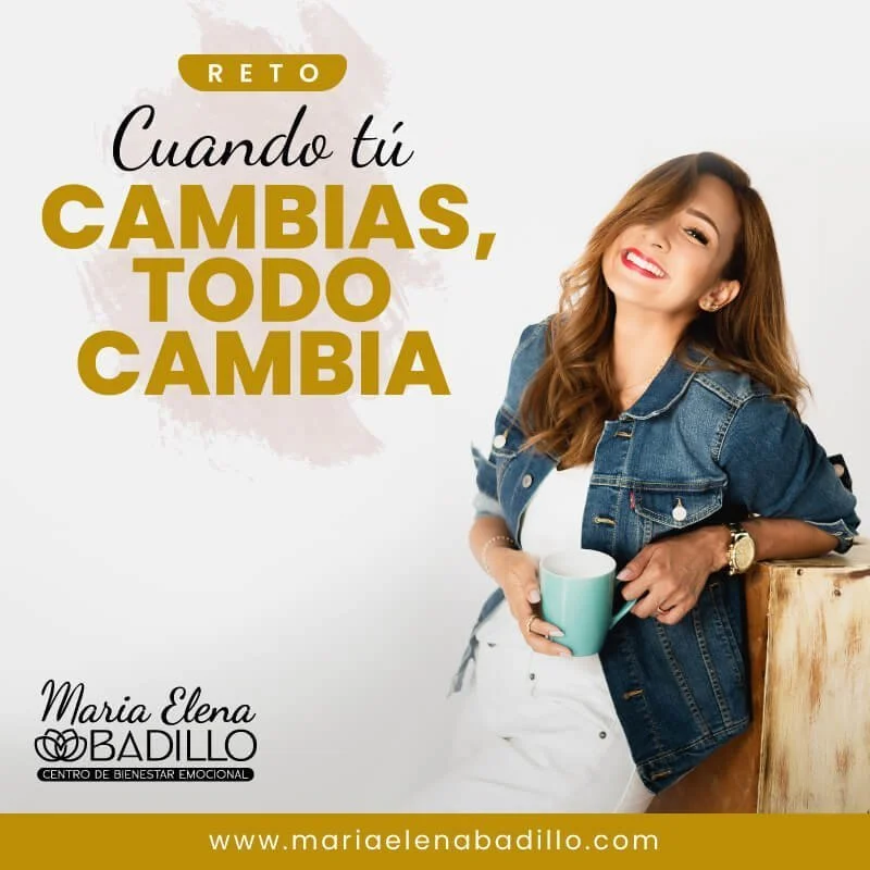 Cuando tú cambias, todo cambia | Maria Elena Badillo
